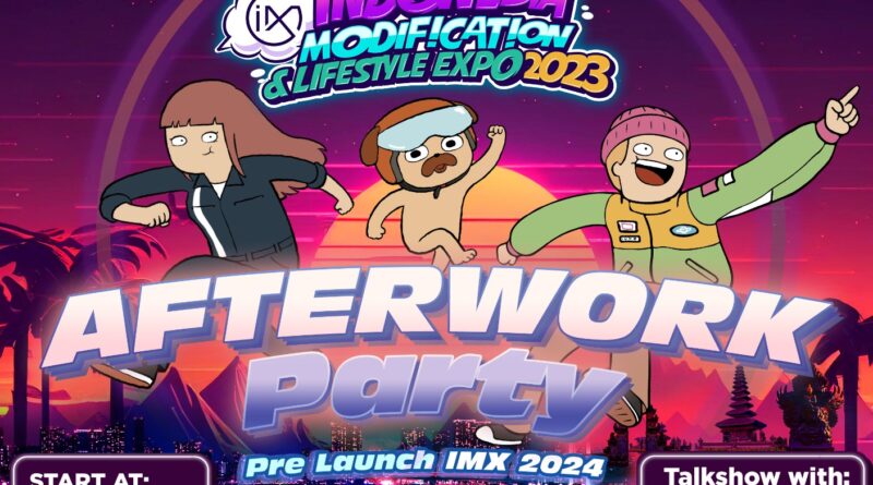 Afterwork Party, Penutupan IMX 2023 Di Bali Plus Pre Launch 2024